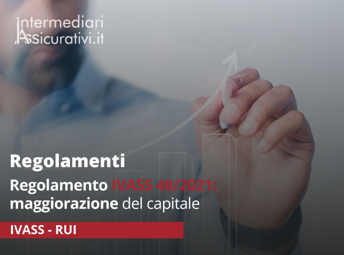 Regolamento IVASS 48/2021: maggiorazione del capitale